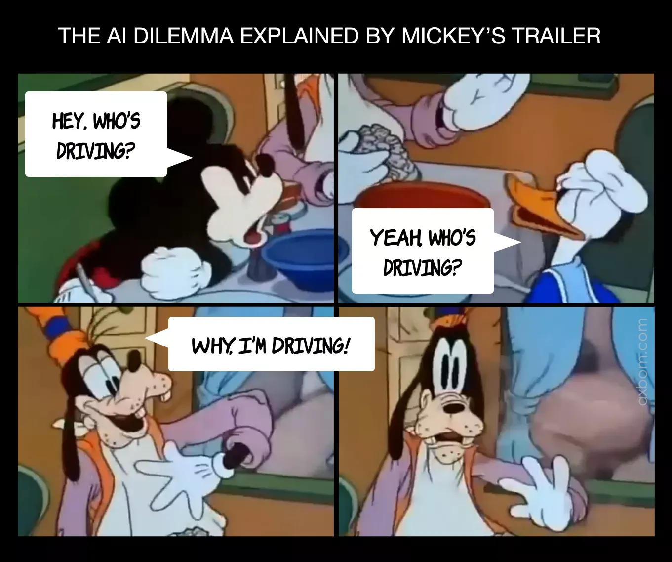 The AI dilemma explained by the cartoon short Mickey's Trailer.

Panel 1: Mickey Mouse asking angrily 