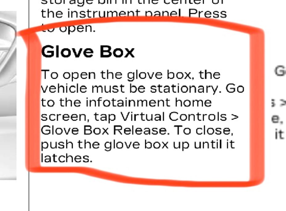 From the car’s manual: Glove Box. To open the glove box, the vehicle must be stationary. Go to the infotainment home screen, tap Virtual Controls > Glove Box Release. To close, push the glove box up until it latches.