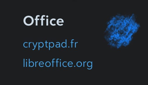 Office
cryptpad.fr
libreoffice.org