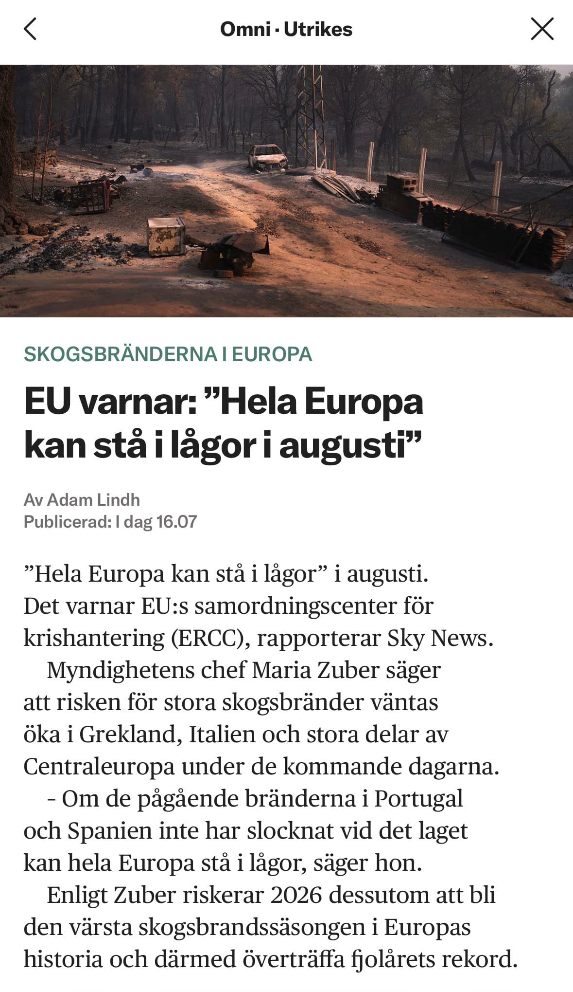 EU varnar: ”Hela Europa kan stå i lågor i augusti”

”Hela Europa kan stå i lågor” i augusti. Det varnar EU:s samordningscenter för krishantering (ERCC), rapporterar Sky News.
Myndighetens chef Maria Zuber säger att risken för stora skogsbränder väntas öka i Grekland, Italien och stora delar av Centraleuropa under de kommande dagarna.
– Om de pågående bränderna i Portugal och Spanien inte har slocknat vid det laget kan hela Europa stå i lågor, säger hon.
Enligt Zuber riskerar 2026 dessutom att bli den värsta skogsbrandssäsongen i Europas historia och därmed överträffa fjolårets rekord.