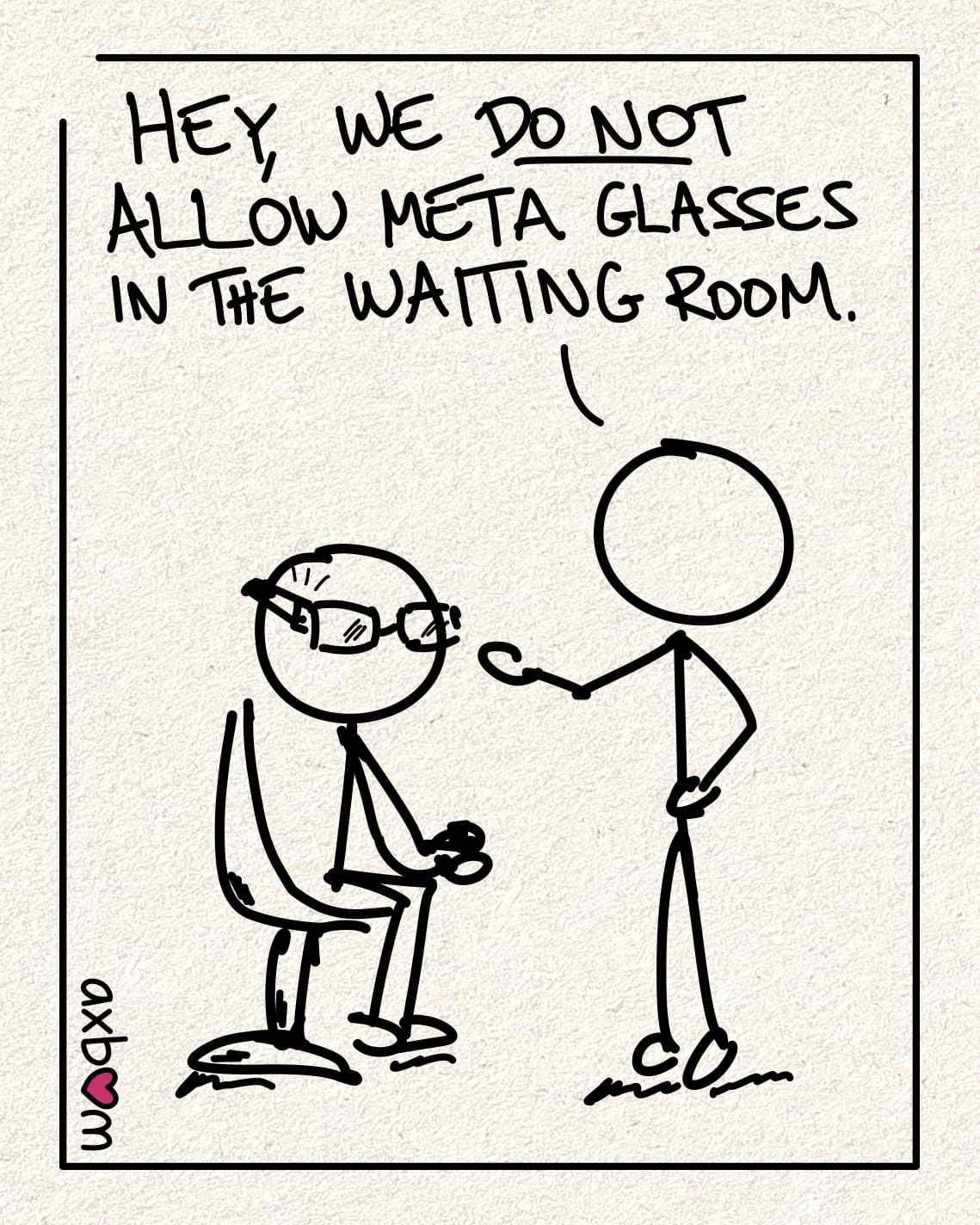 Panel 1 of 3.
Stick figure with glasses sitting on a chair. Stick figure 2 says: "Hey, we do not allow Meta glasses in the waiting room."