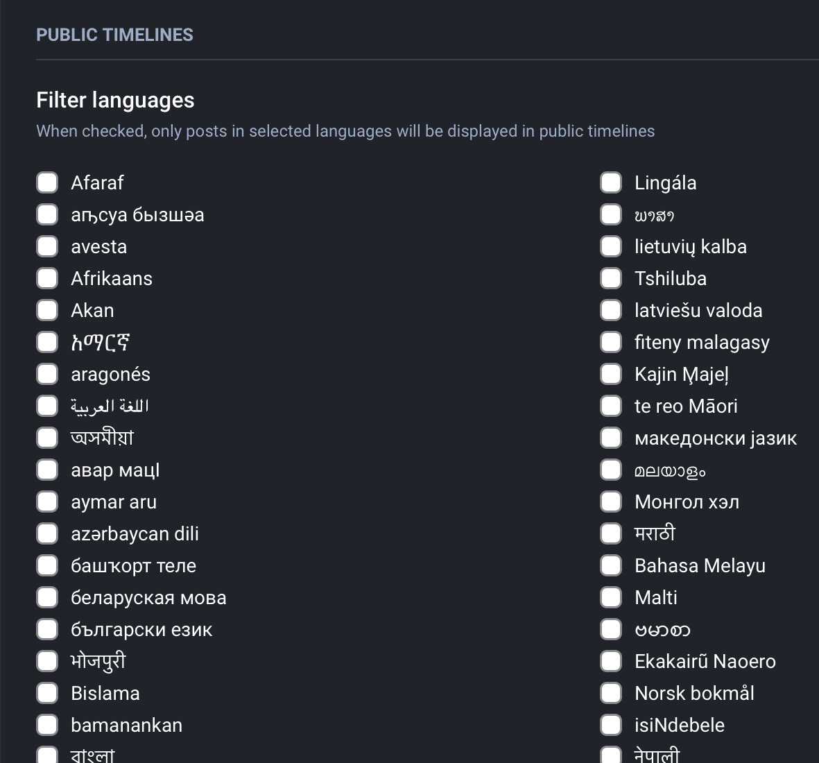 Screenshot ftom Mastodon settings page and the section “Filter Languages” with a list of many languages and checkboxes.
“When checked, only posts in selected languages will be displayed in public timelines”