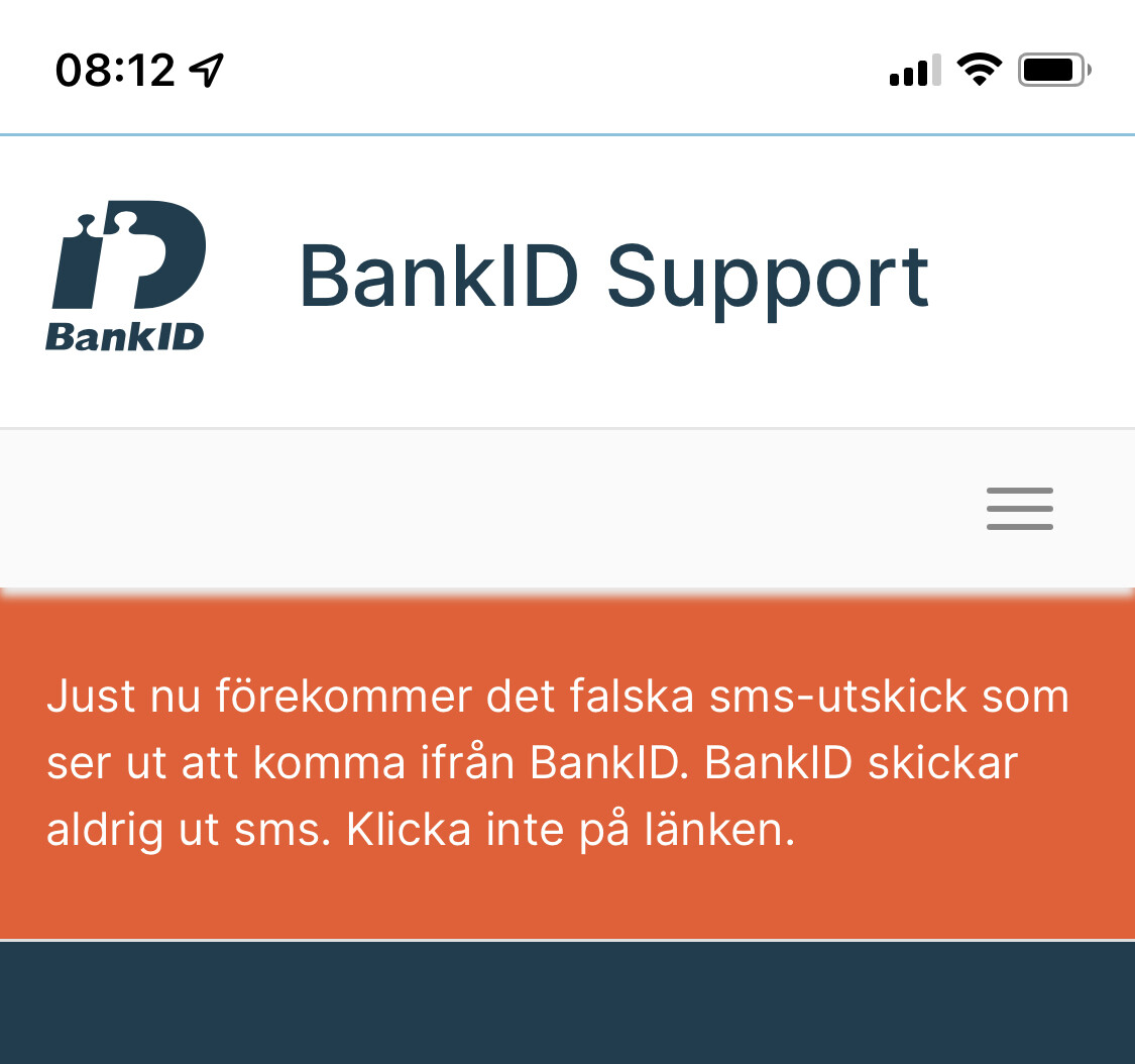 Skärmdump från BankID Support.

Meddelande: Just nu förekommer det falska sms-utskick som ser ut att komma ifrån BankID. BankID skickar aldrig ut sms. Klicka inte på länken.