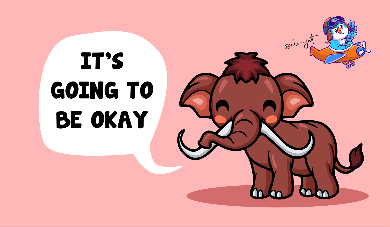 Header image from the referenced blog post.
Illustration of a small mammoth with a speech bubble saying “It’s going to be okay.”
In the top right corner is a small blue bird in a pilot’s mask flying a small propeller plane and waving.
Above the tail of the plane is the username “@elonjet”.
